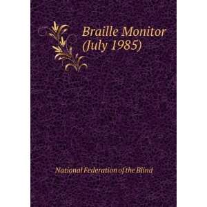   Braille Monitor (July 1985) National Federation of the Blind Books