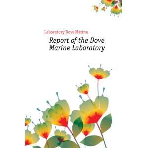 Report of the Dove Marine Laboratory Laboratory Dove Marine  