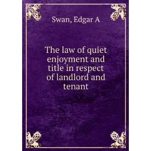  The law of quiet enjoyment and title in respect of 