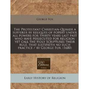  The Protestant Christian Quaker a sufferer by reliques of 