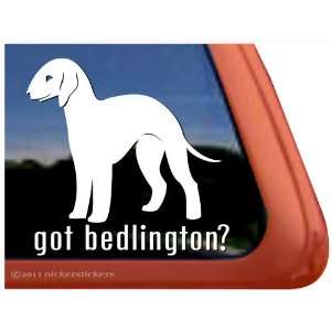  Got Bedlington? ~ Bedlington Terrier Vinyl Window Auto 