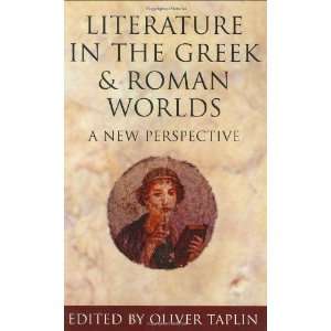  Literature in the Greek and Roman Worlds A New 