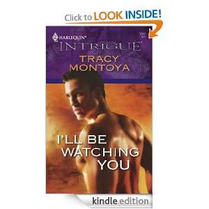 ll Be Watching You (Harlequin Intrigue) Tracy Montoya  