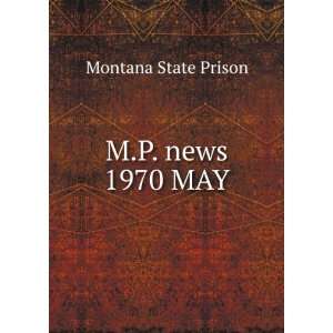  M.P. news. 1970 MAY Montana State Prison Books