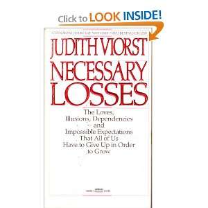 Necessary Losses The Loves, Illusions, Dependencies, and Impossible 