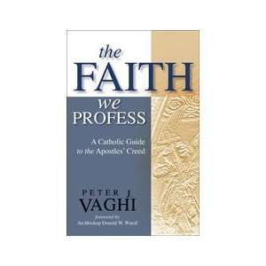    The Faith We Profess (9781594711770) Msgr. Peter Vaghi Books