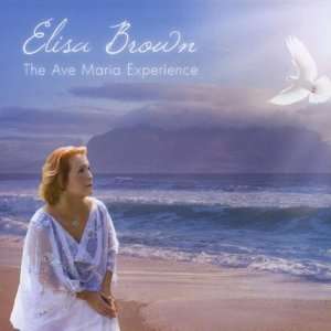  The Ave Maria Experience Elisa Brown Music