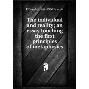 The individual and reality; an essay touching the first principles of 