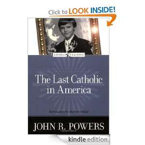 The Last Catholic in America (Loyola Classics) John R. Powers, Amy 