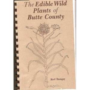  Edible Wild Plants of Butte County Rod Bungay Books