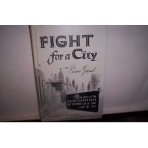  Fight for a city The story of the Union League Club of 