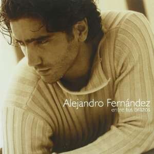  Entre Tus Brazos Alejandro Fernandez Music