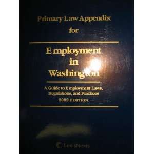 Employment in Washington 2009 (A Guide to Employment Laws, Regulations 
