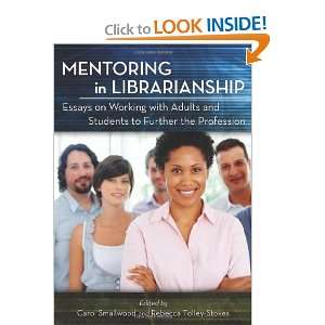 Mentoring in Librarianship Essays on Working with Adults and Students 