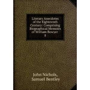  Memoirs of William Bowyer . 8 Samuel Bentley John Nichols Books