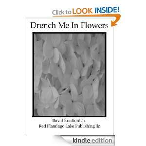 Drench Me In Flowers David Bradford Jr  Kindle Store