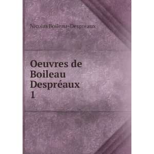   de Boileau DesprÃ©aux. 1 Nicolas Boileau  DesprÃ©aux Books