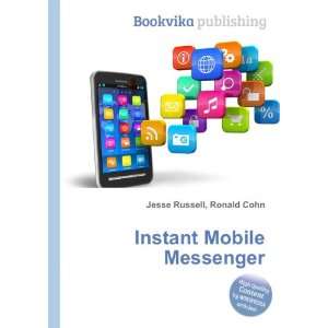 Instant Mobile Messenger Ronald Cohn Jesse Russell Books