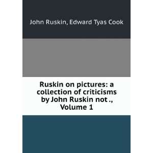  Ruskin on pictures a collection of criticisms by John 