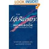 The Life Recovery Workbook A Biblical Guide through the Twelve Steps 