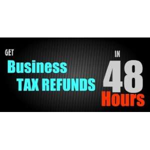  3x6 Vinyl Banner   Business Tax Refunds in 48 Hours 