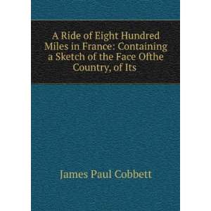   Sketch of the Face of the Country, of Its . James Paul Cobbett Books
