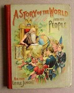 1899 A STORY OF THE WORLD & ITS PEOPLE FOR JUNIORS  