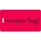 Inventive Travelware not your bag Luggage Tag   Red
