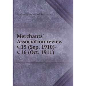 Merchants Association review. v.15 (Sep. 1910) v.16 (Oct. 1911 