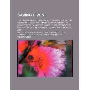  Saving lives the Cardiac Arrest Survival Act hearing 