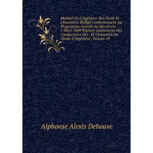   es Au Grade DingÃ©nieur, Volume 19 Alphonse Alexis Debauve Books