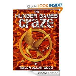 The Hunger Games Craze Taylor Allan Wood  Kindle Store