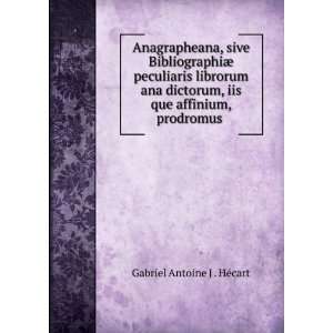   ¦ peculiaris librorum ana dictorum, iis que affinium, prodromus