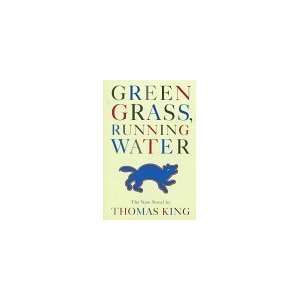  GREEN GRASS RUNNING WATER [Hardcover] Thomas King Books