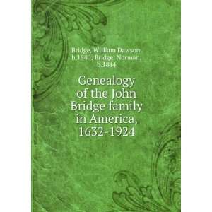   Bridge family in America, 1632 1924 William Dawson, b.1840; Bridge