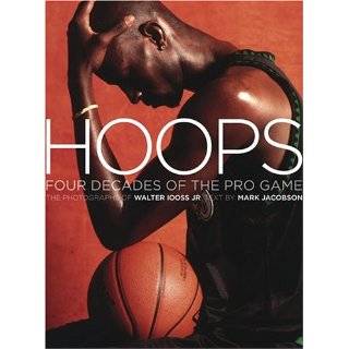 Hoops Four Decades of the Pro Game by Walter Iooss and Mark Jacobson 
