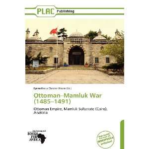  Ottoman Mamluk War (1485 1491) (9786138659594) Epimetheus 