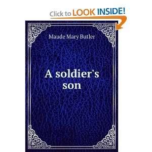  A soldiers son Maude Mary Butler Books