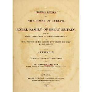  A General History Of The House Of Guelph, Or Royal Family 
