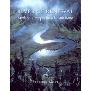  River of Renewal Myth and History in the Klamath Basin 
