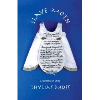Slave Moth A Narrative in Verse by Thylias Moss (Feb 22, 2006)