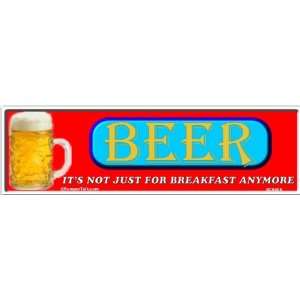  Beer   It`s not just for breakfast anymore Bumper Sticker 