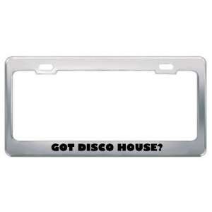 Got Disco House? Music Musical Instrument Metal License Plate Frame 