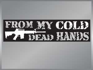 FROM MY COLD DEAD HANDS AR 15 Bumper Sticker Guns NRA  