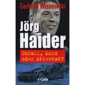 Jörg Haider Unfall, Mord oder Attentat?  Gerhard 