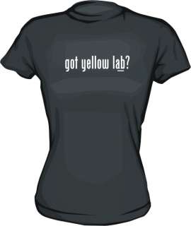 Got yellow lab? WOMENS Shirt PICK Size Small XXL Color  