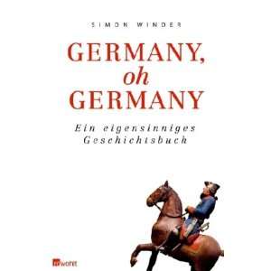 Germany, oh Germany Ein eigensinniges Geschichtsbuch  