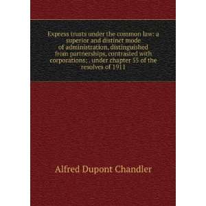   chapter 55 of the resolves of 1911 Alfred Dupont Chandler Books