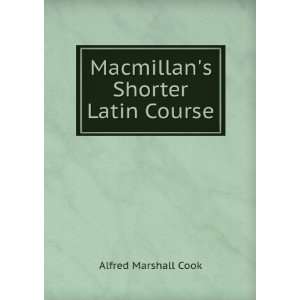    Macmillans Shorter Latin Course Alfred Marshall Cook Books