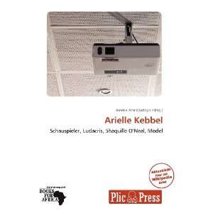  Arielle Kebbel (German Edition) (9786139343126) Janeka 